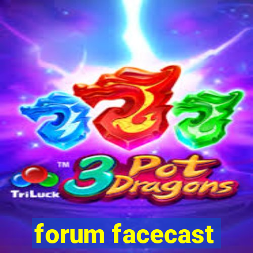 forum facecast